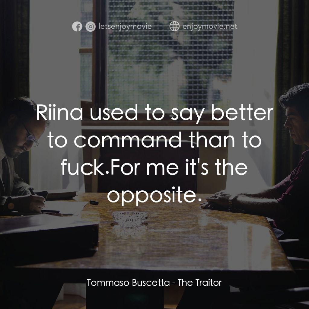 《叛徒》經典台詞：Tommaso Buscetta: Riina used to say better to comm ...