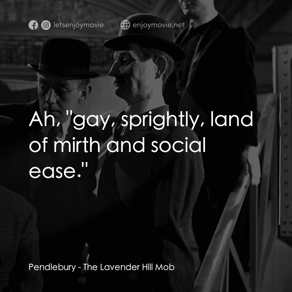 The Lavender Hill Mob電影對白：Pendlebury: Ah, 