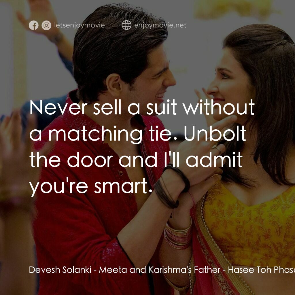 無意搶新郎電影對白：Devesh Solanki - Meeta and Karishma's Father:  Never sell a suit without a matchi