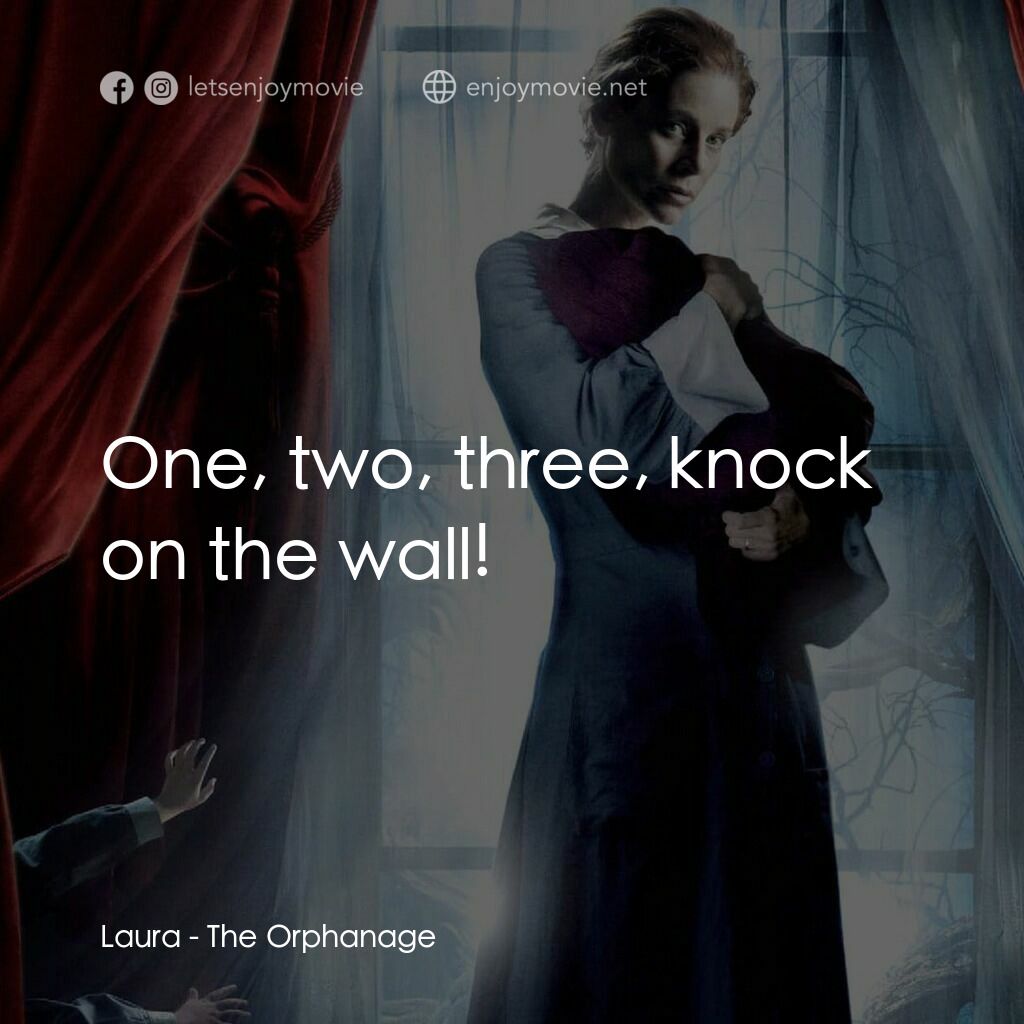靈異孤兒院電影對白：Laura:  One, two, three, knock on the wall!
