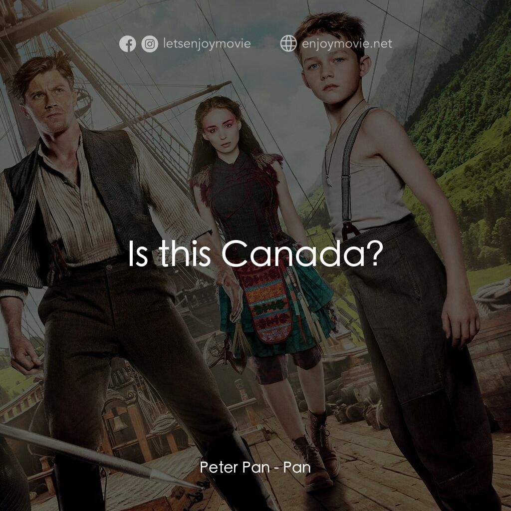 潘恩：航向夢幻島電影對白：Peter Pan:  Is this Canada?