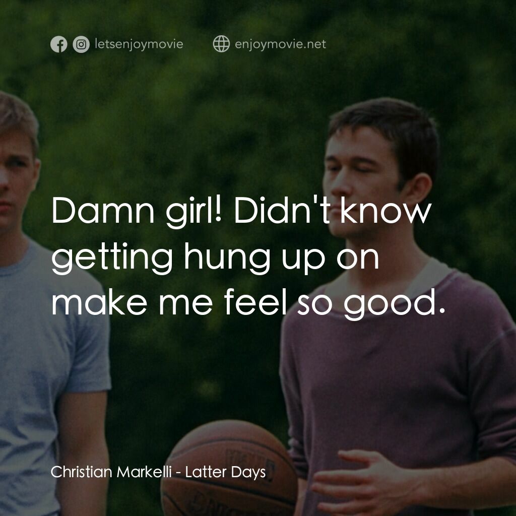 遇見好男孩電影對白：Christian Markelli:  Damn girl! Didn't know getting hung up on make me feel so go