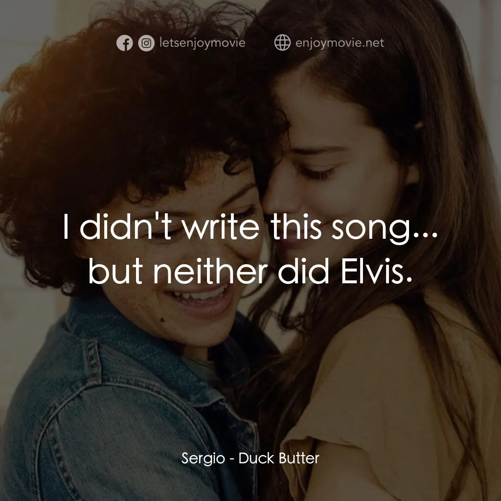 《黏愛 24》經典台詞：Sergio:  I didn't write this song... but neith ...