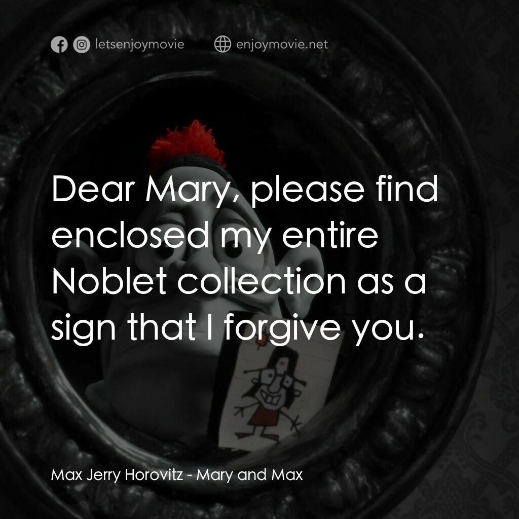 瑪麗和馬克思電影對白：Max Jerry Horovitz:  Dear Mary, please find enclosed my entire Noblet collection 