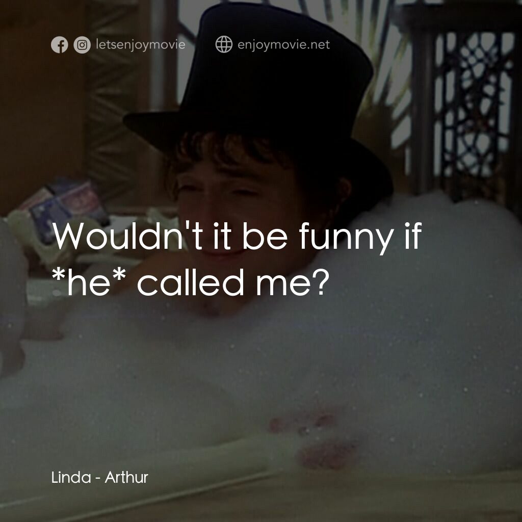 二八佳人花公子電影對白：Linda:  Wouldn't it be funny if *he* called me?