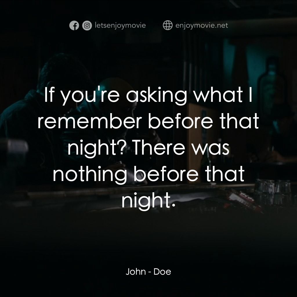 《Doe》經典台詞：John: If you're asking what I remember before  ...