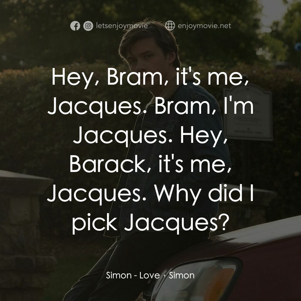 抱抱我的初戀電影對白：Simon:  Hey, Bram, it's me, Jacques. Bram, I'm Jacques. Hey, Barack, it's me, Jac