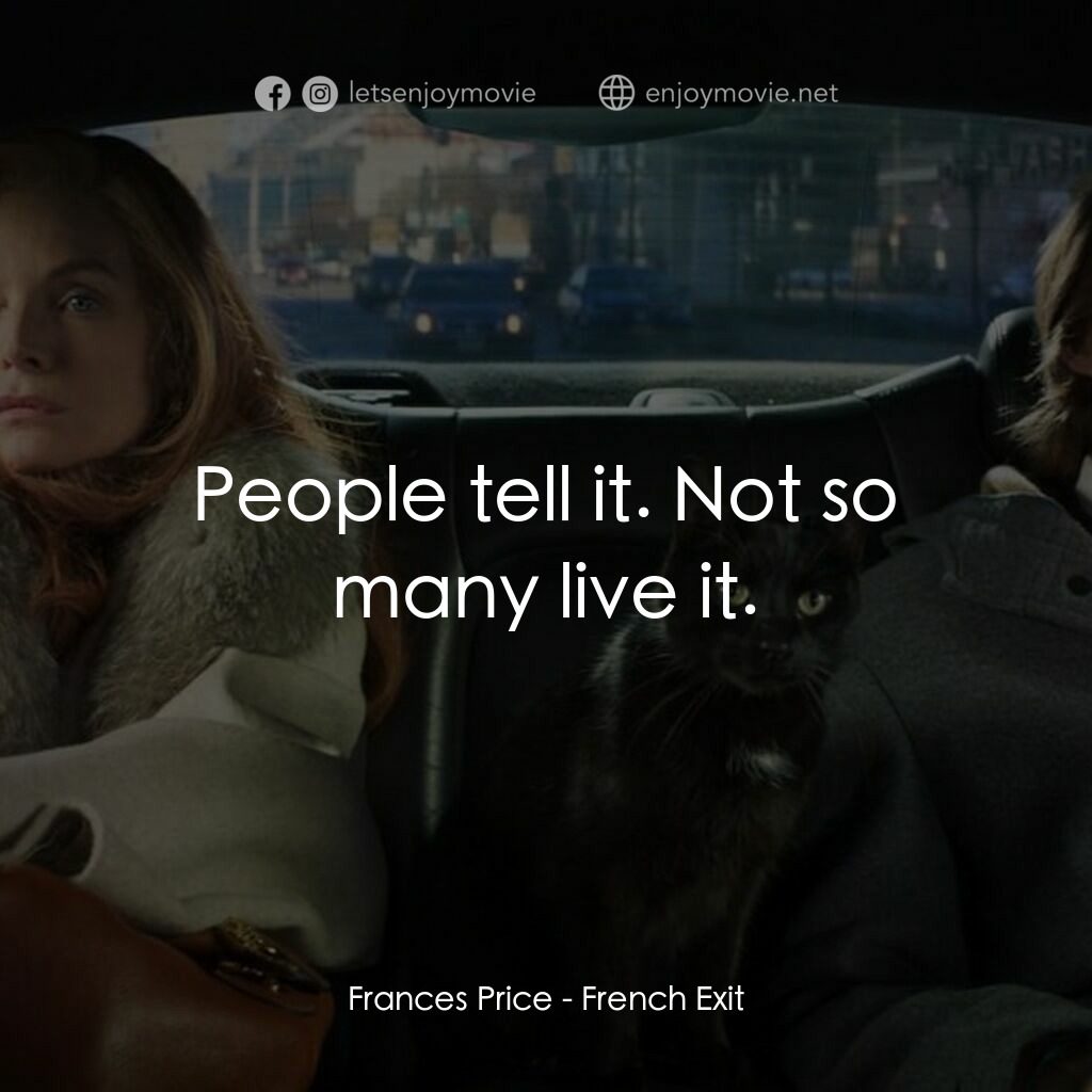 野蠻法國行電影對白：Frances Price:  People tell it. Not so many live it.