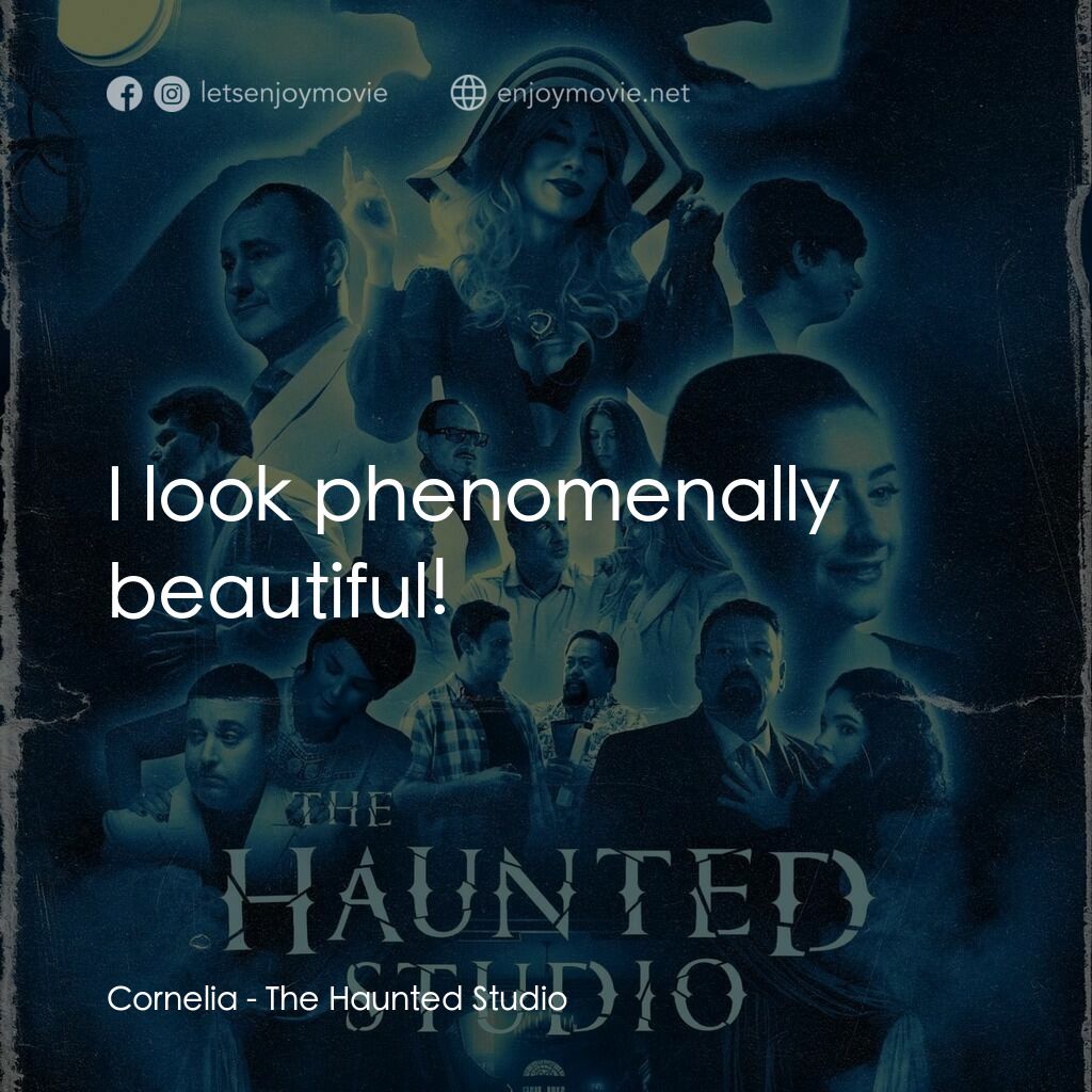 《The Haunted Studio》經典台詞：Cornelia:  I look phenomenally beautiful!