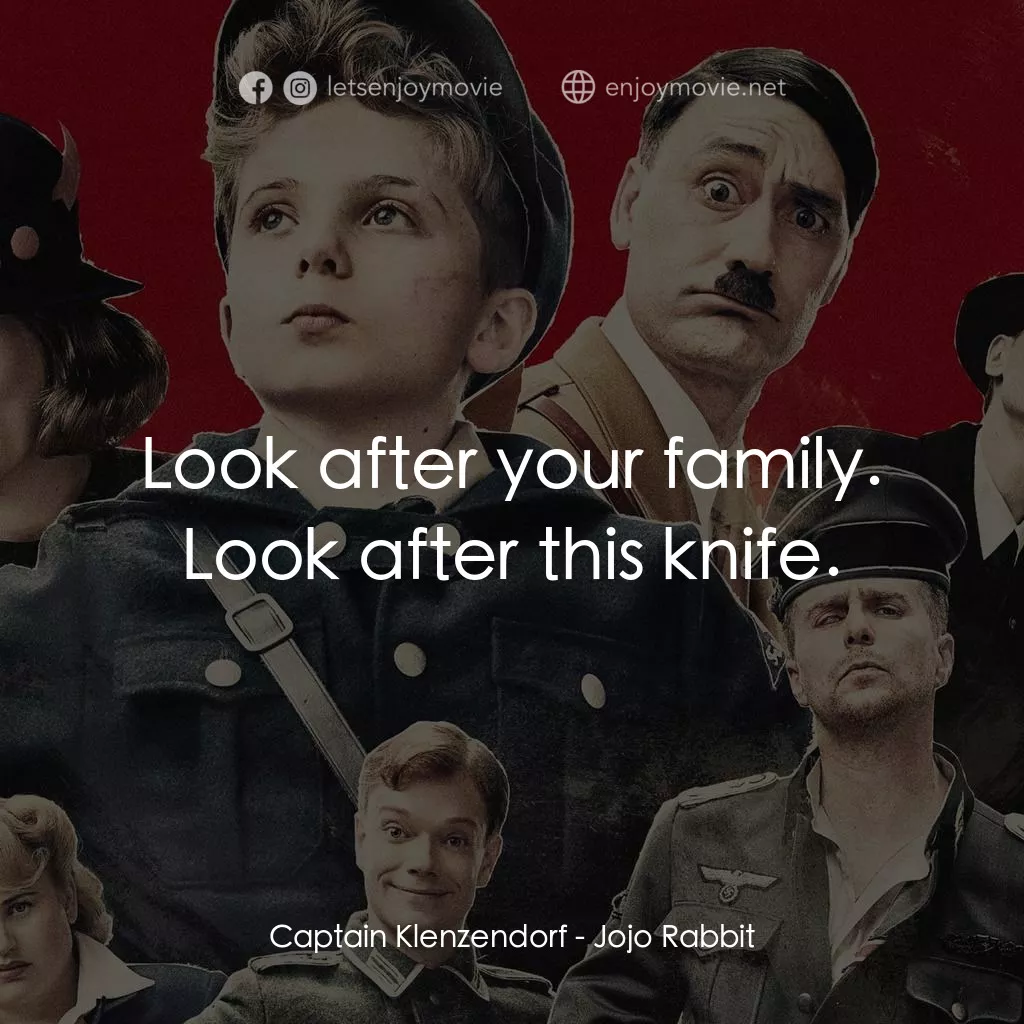 陽光兔仔兵電影對白：Captain Klenzendorf: Look after your family. Look after this knife.