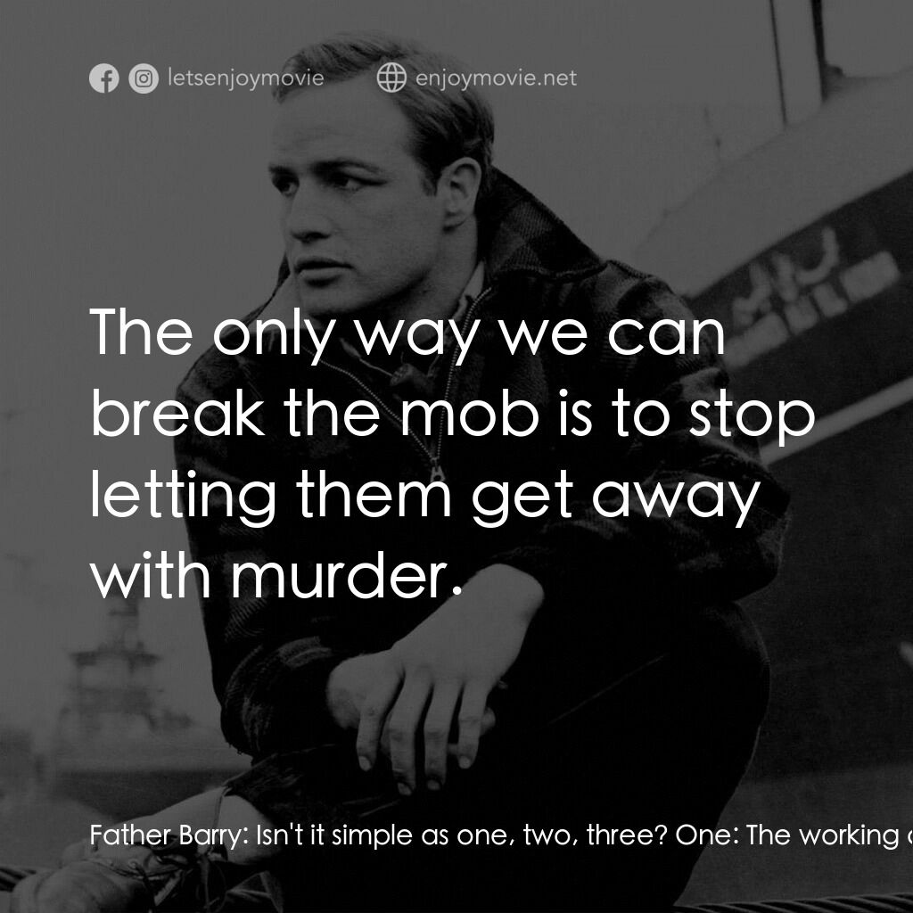 碼頭風雲電影對白：Father Barry:  Isn't it simple as one, two, three? One:  The working conditions a