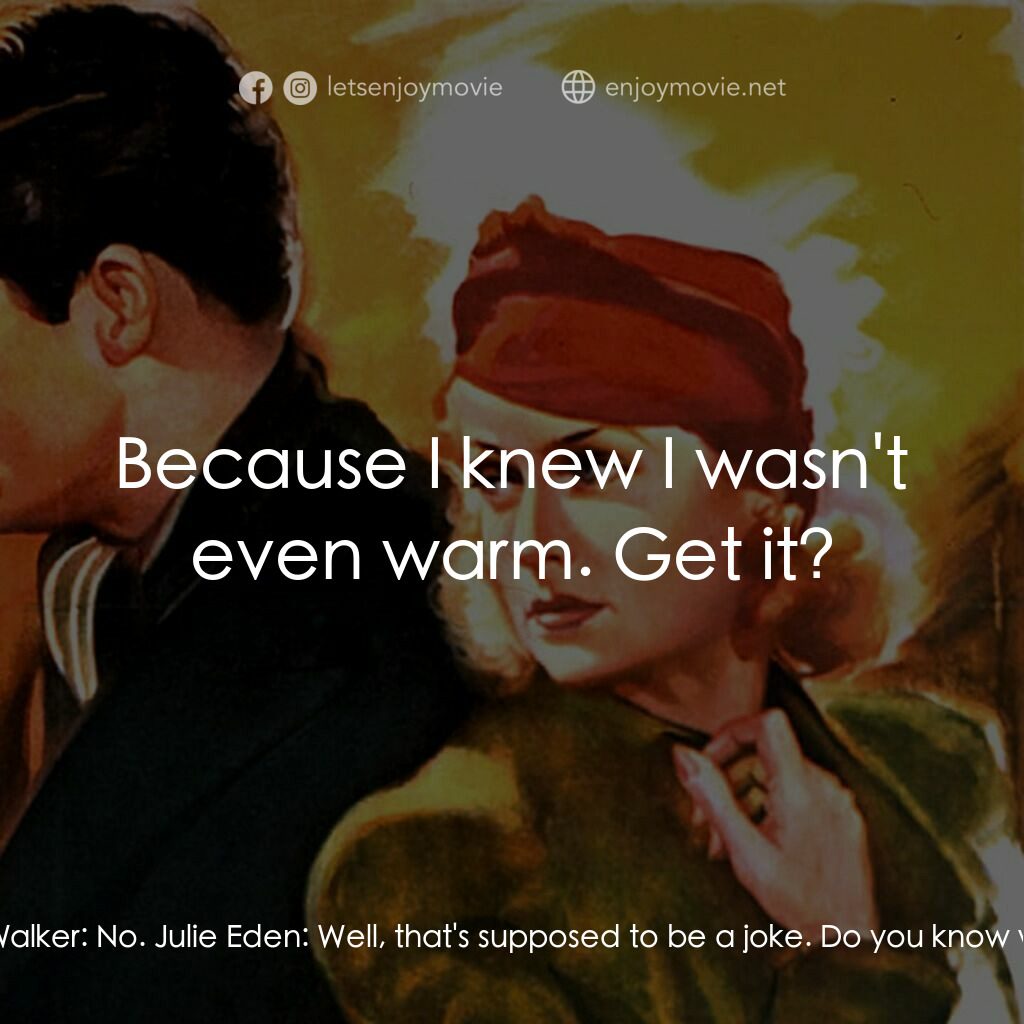 In Name Only電影對白：Alec Walker:  Know where we are? Julie Eden:  Valley Forge? Alec Walker:  No. Jul