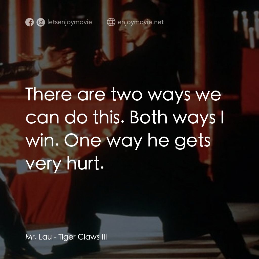 捍衞危機 3電影對白：Mr. Lau: There are two ways we can do this. Both ways I win. One way he gets very
