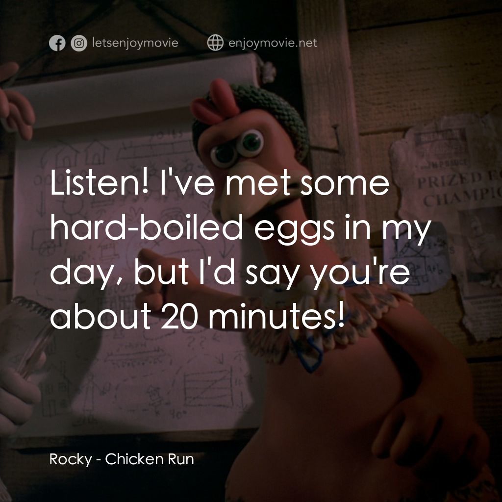 落跑雞!電影對白：Rocky: Listen! I've met some hard-boiled eggs in my day, but I'd say you're about