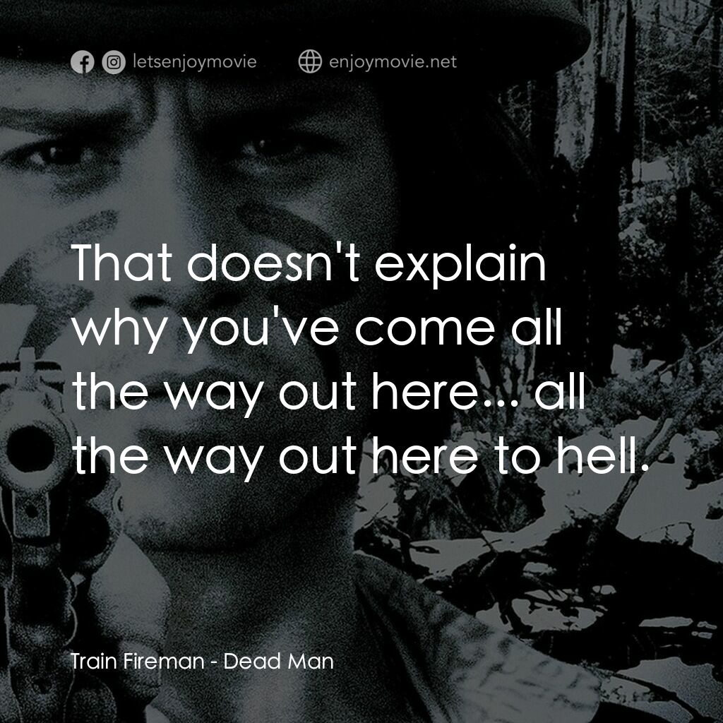 你看見死亡的顏色嗎？電影對白：Train Fireman:  That doesn't explain why you've come all the way out here... all 