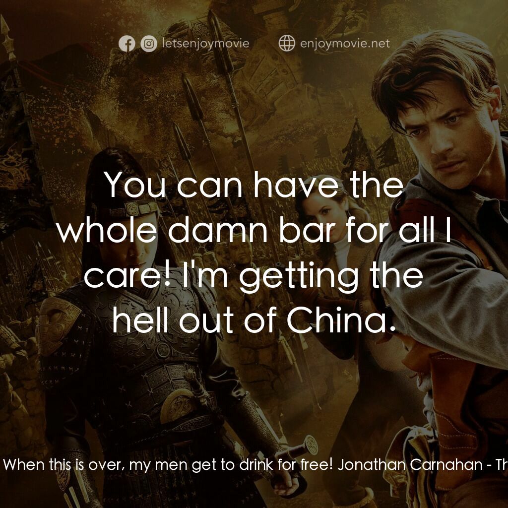 盜墓迷城3電影對白：Mad Dog Maguire:  Remember our deal! When this is over, my men get to drink for f