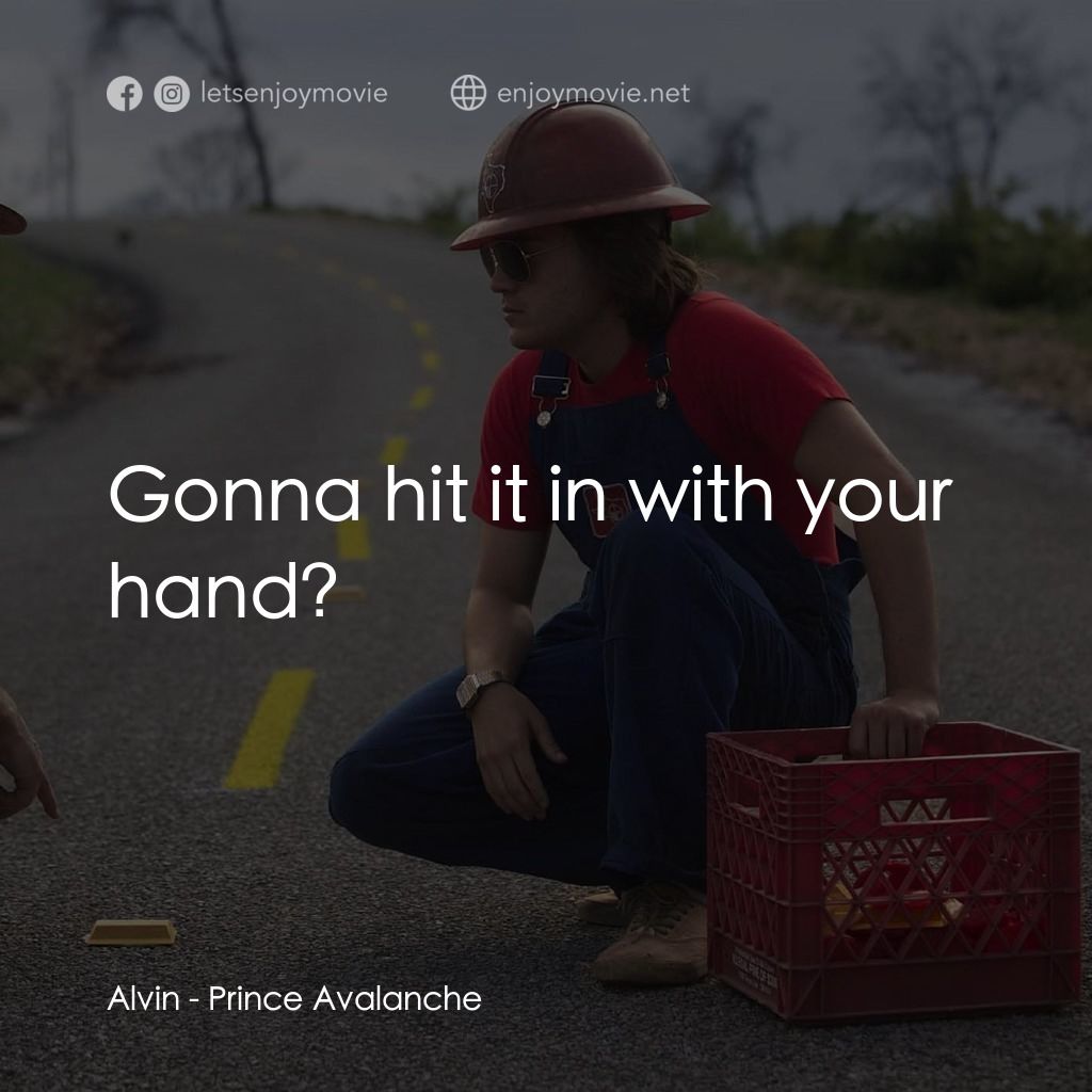 無路用之王電影對白：Alvin: Gonna hit it in with your hand?