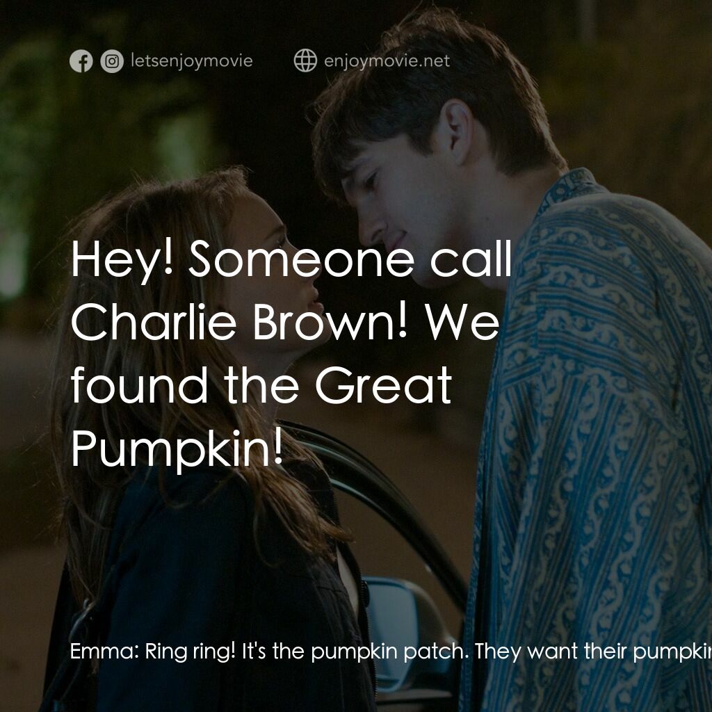 飯飯之交電影對白：Emma:  Ring ring! It's the pumpkin patch. They want their pumpkins back! Lisa:  W