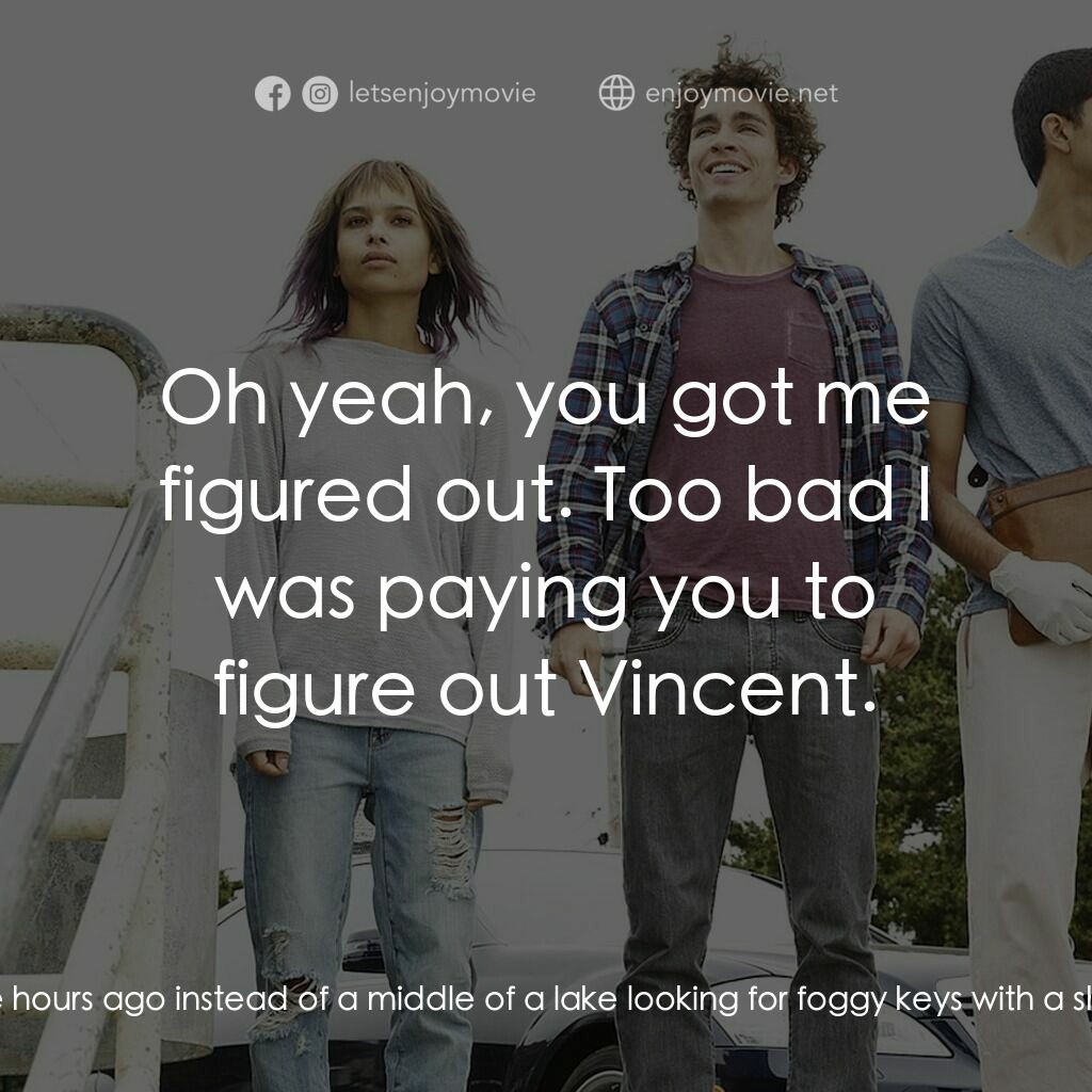 不凡之路電影對白：Dr. Mia Rose:  Vincent's running away now makes complete sense. Robert:  Mind you