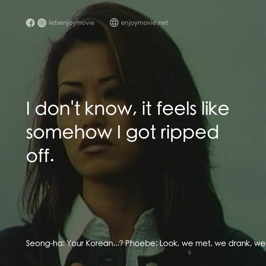《A Night on the Water》經典台詞：Seong-ha:  Your Korean...? Phoebe:  Look, we met,  ...