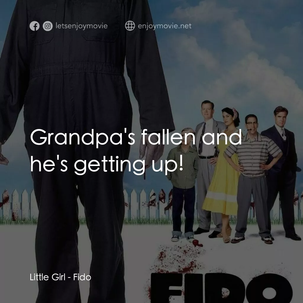 我家有個大屍兄電影對白：Little Girl:  Grandpa's fallen and he's getting up!