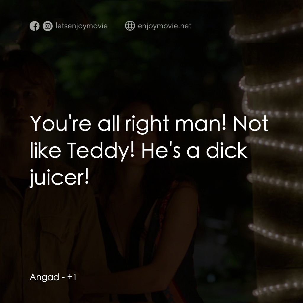 《鬼伴》經典台詞：Angad: You're all right man! Not like Teddy! H ...