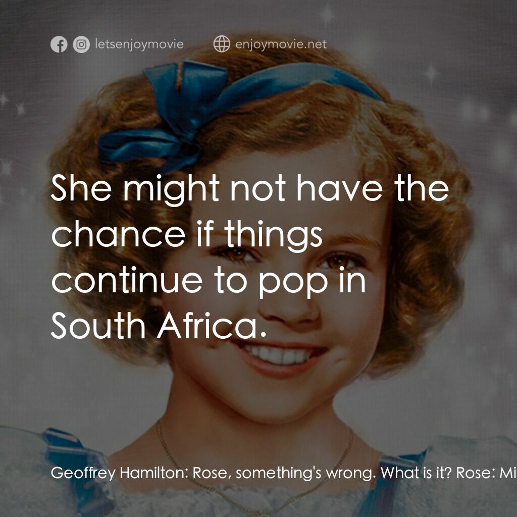 《The Little Princess》經典台詞：Geoffrey Hamilton:  Rose, something's wrong. W ...