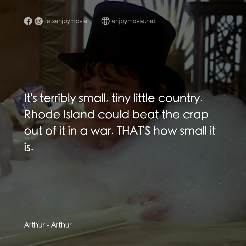 二八佳人花公子電影對白：Arthur:  It's terribly small, tiny little country. Rhode Island could beat the cr