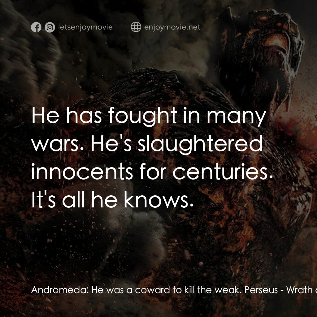 《狂‧神‧魔戰》經典台詞：Andromeda:  He was a coward to kill the weak. Pers ...