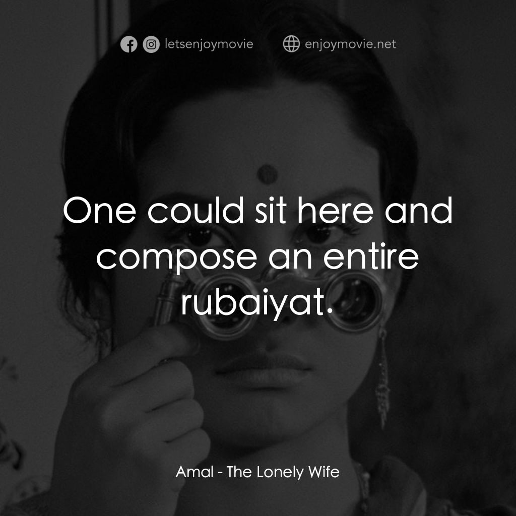 寂寞的妻子電影對白：Amal: One could sit here and compose an entire rubaiyat.