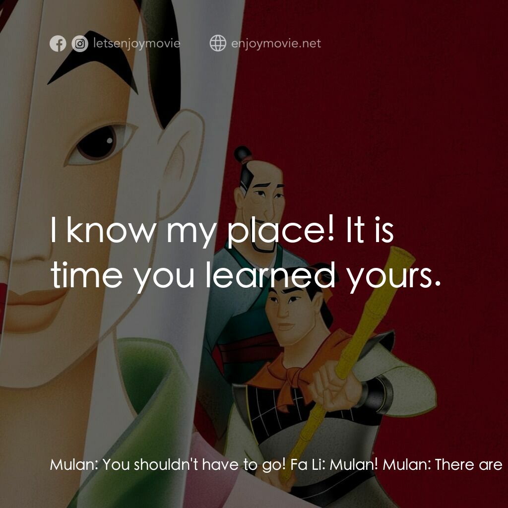 花木蘭電影對白：Mulan:  You shouldn't have to go! Fa Li:  Mulan! Mulan:  There are plenty of youn