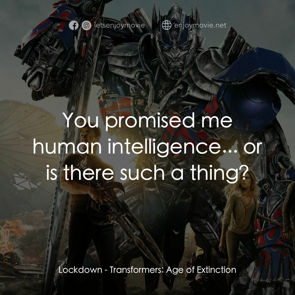 變形金剛：殲滅世紀電影對白：Lockdown:  You promised me human intelligence... or is there such a thing?