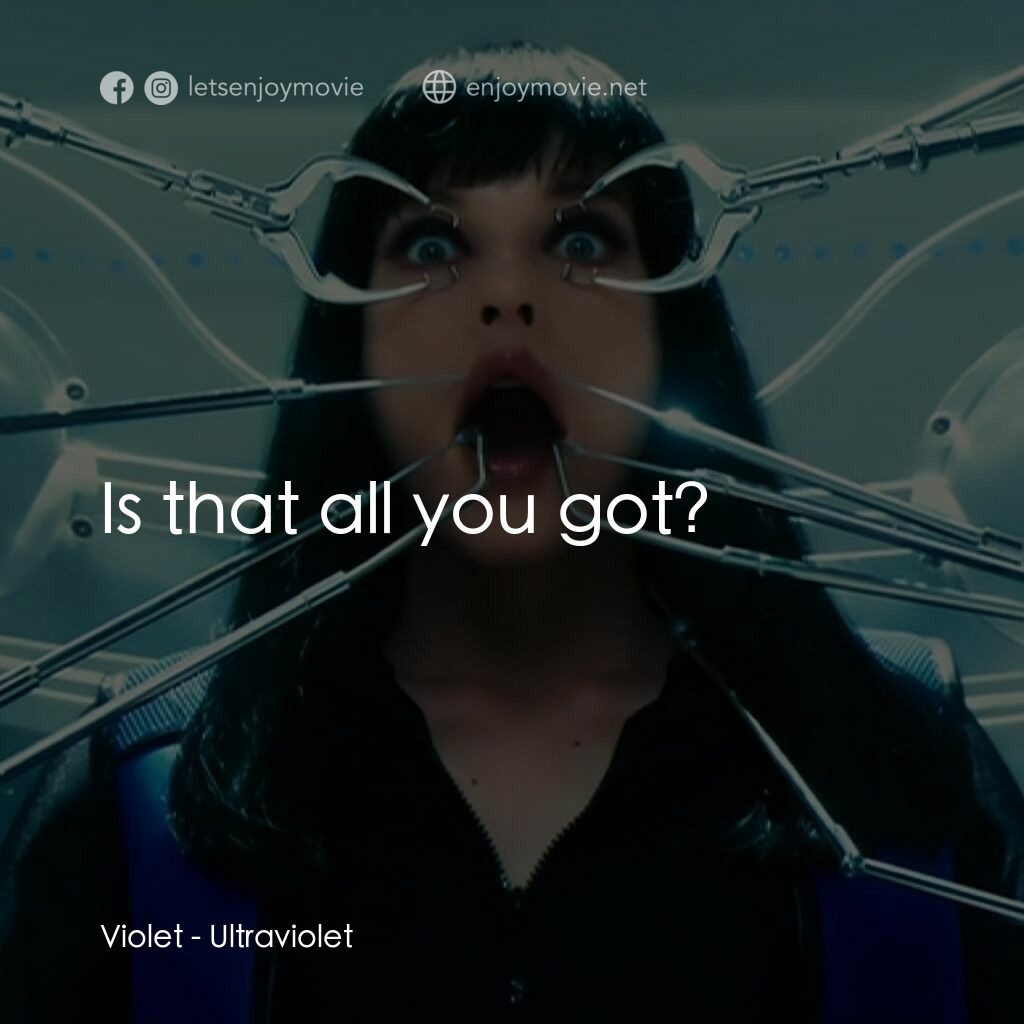 紫光任務電影對白：Violet:  Is that all you got?