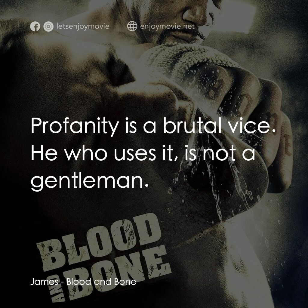 血骨英雄電影對白：James:  Profanity is a brutal vice. He who uses it, is not a gentleman.