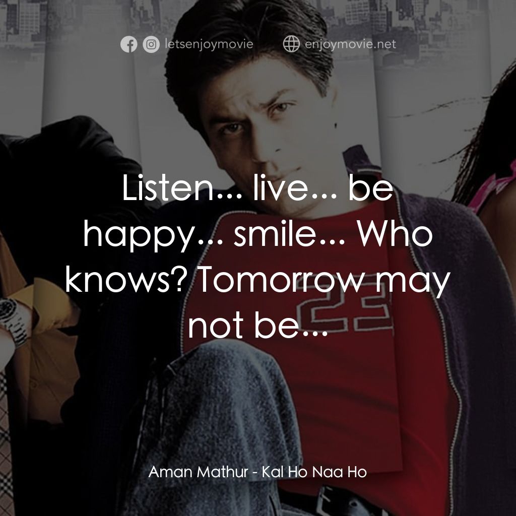 《如意郎君如曇花》經典台詞：Aman Mathur: Listen... live... be happy... smile.. ...