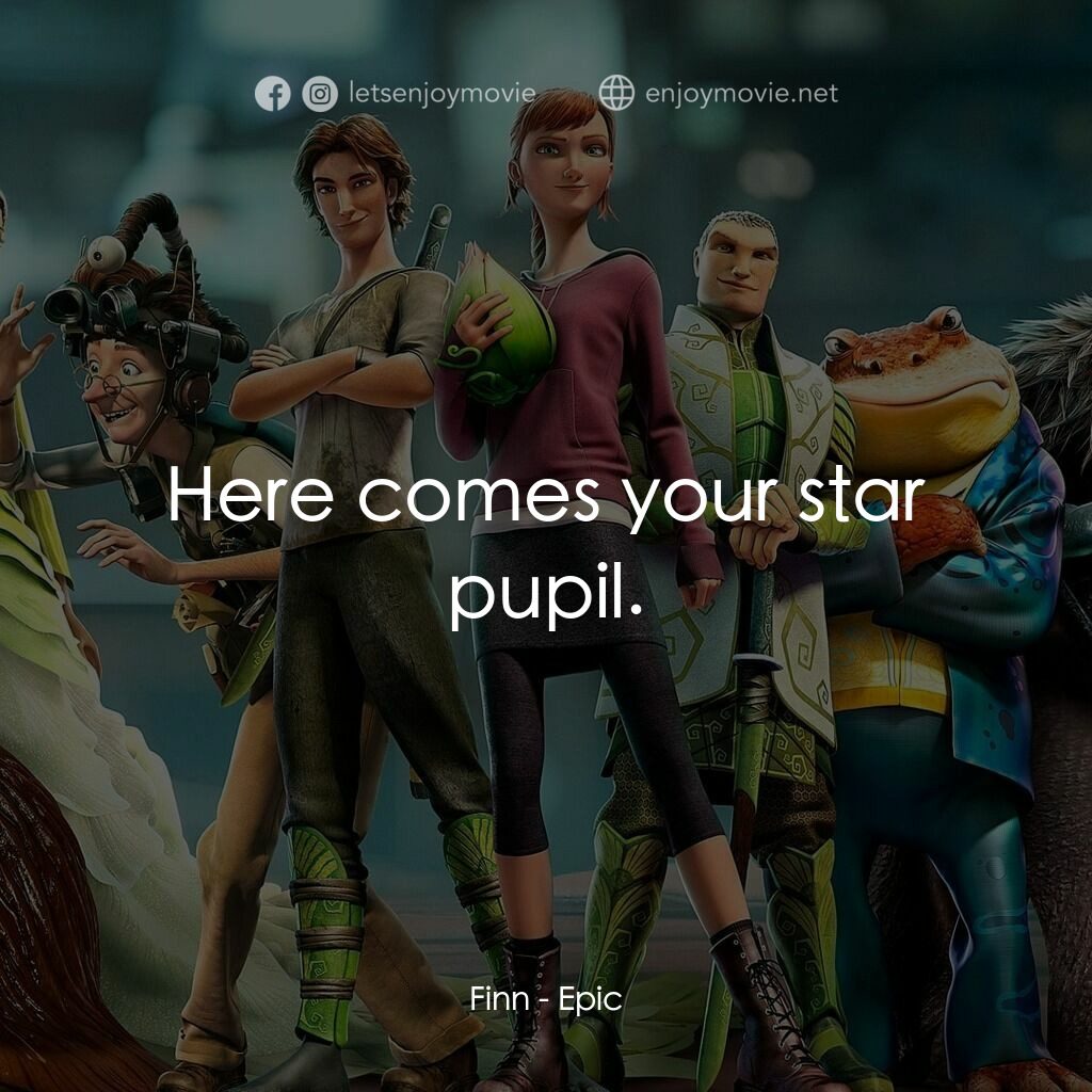 綠國奇兵電影對白：Finn:  Here comes your star pupil.