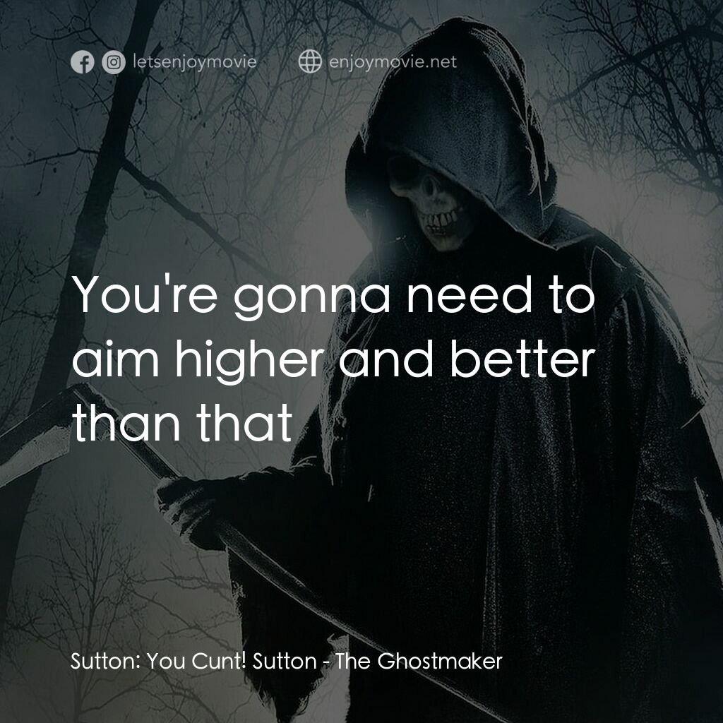 《魔棺》經典台詞：Sutton:  You Cunt! Sutton:  You're gonna need  ...