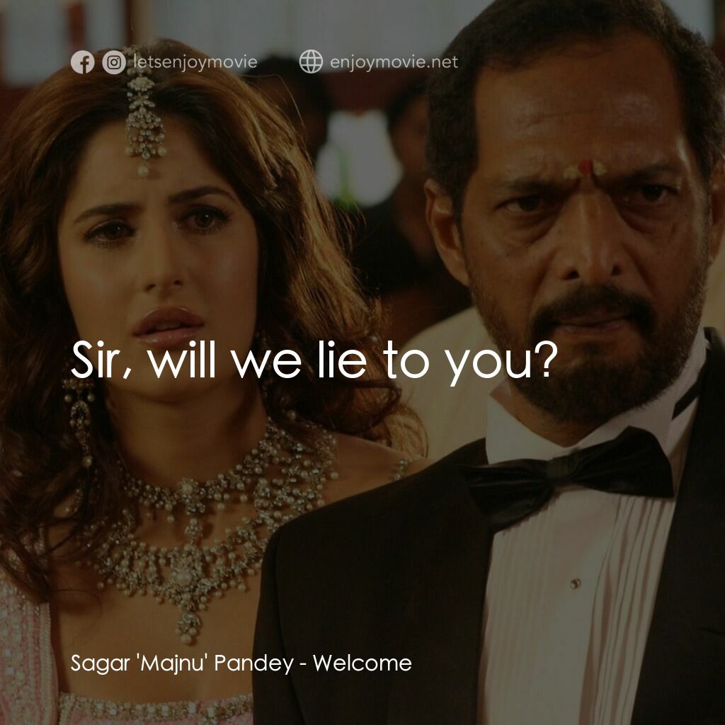 我女神來自黑幫電影對白：Sagar 'Majnu' Pandey:  Sir, will we lie to you?