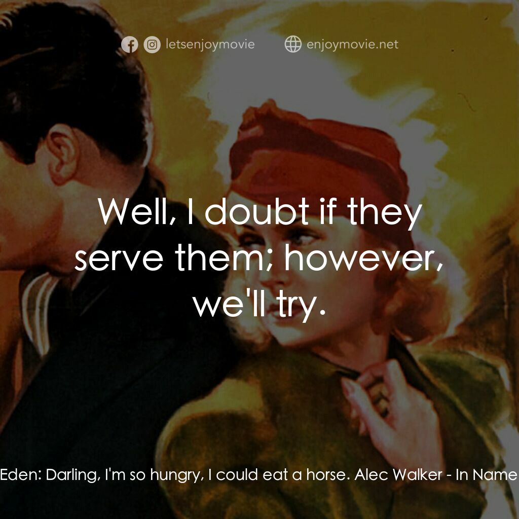 《In Name Only》經典台詞：Julie Eden:  Darling, I'm so hungry, I could e ...