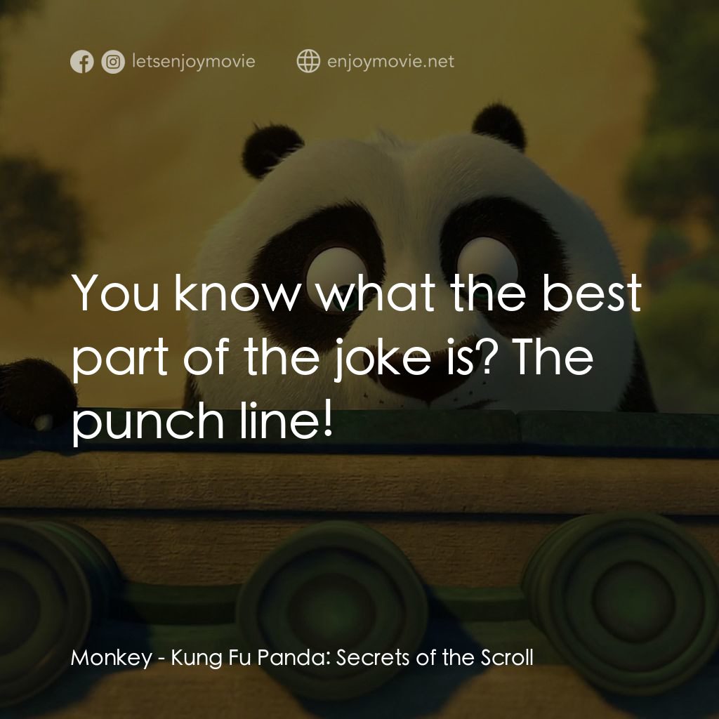 功夫熊貓：卷軸的秘密電影對白：Monkey: You know what the best part of the joke is? The punch line!