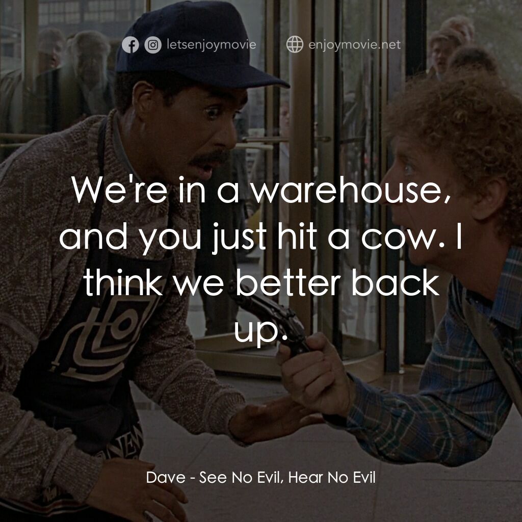 妙聽聞電影對白：Dave:  We're in a warehouse, and you just hit a cow. I think we better back up.