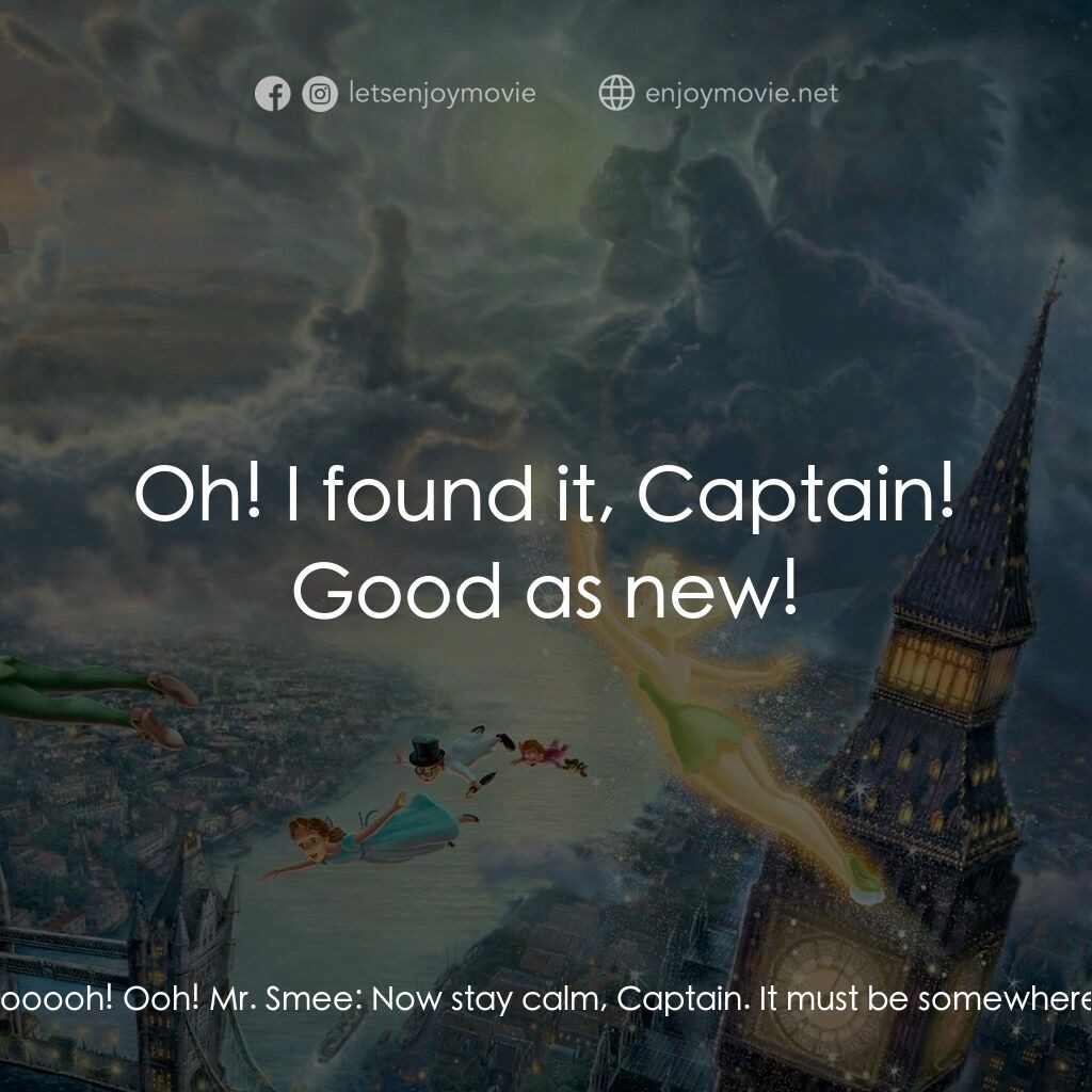 小飛俠電影對白：Mr. Smee:  Captain! Oh, dear! I've never shaved his ghost before! Mr. Smee:  Oooh