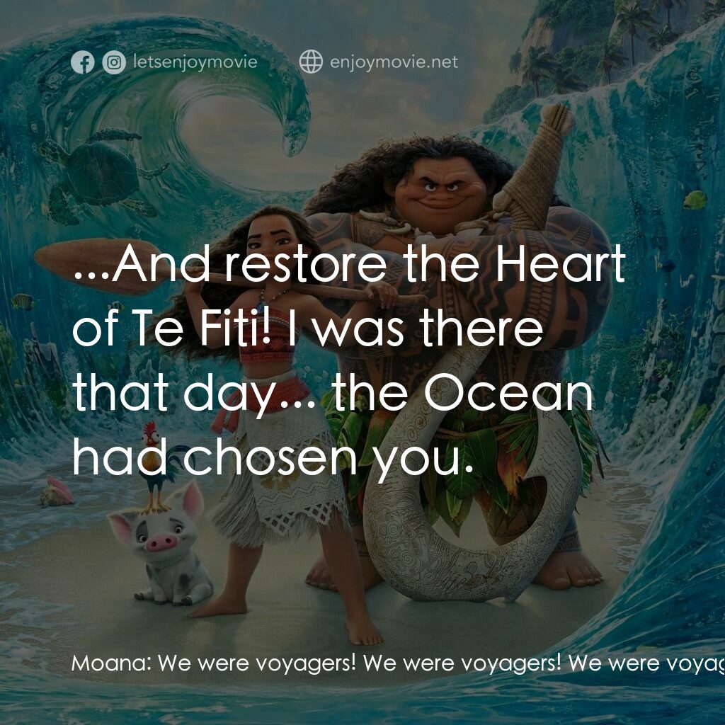 魔海奇緣電影對白：Moana:  We were voyagers! We were voyagers! We were voyagers! Moana:  Why did we 
