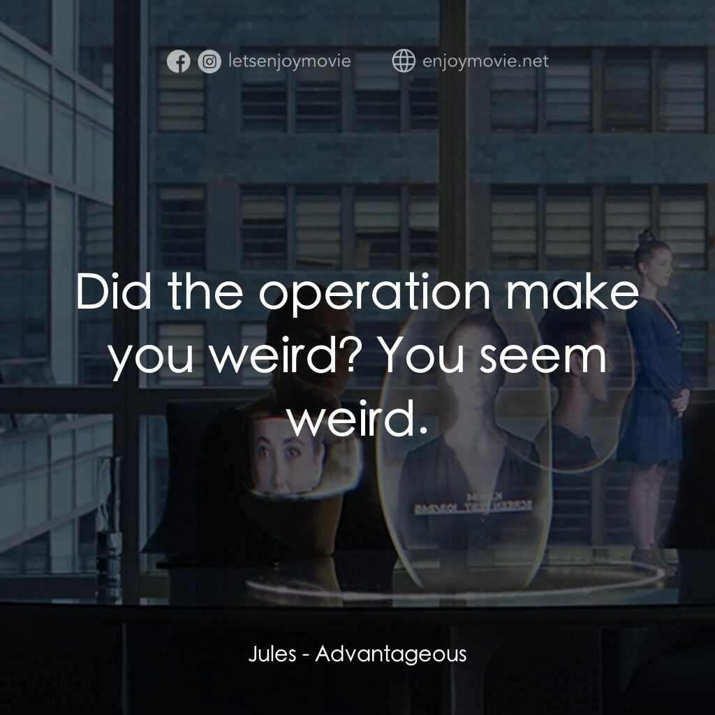 2Q41：茱兒的禮物電影對白：Jules:  Did the operation make you weird? You seem weird.