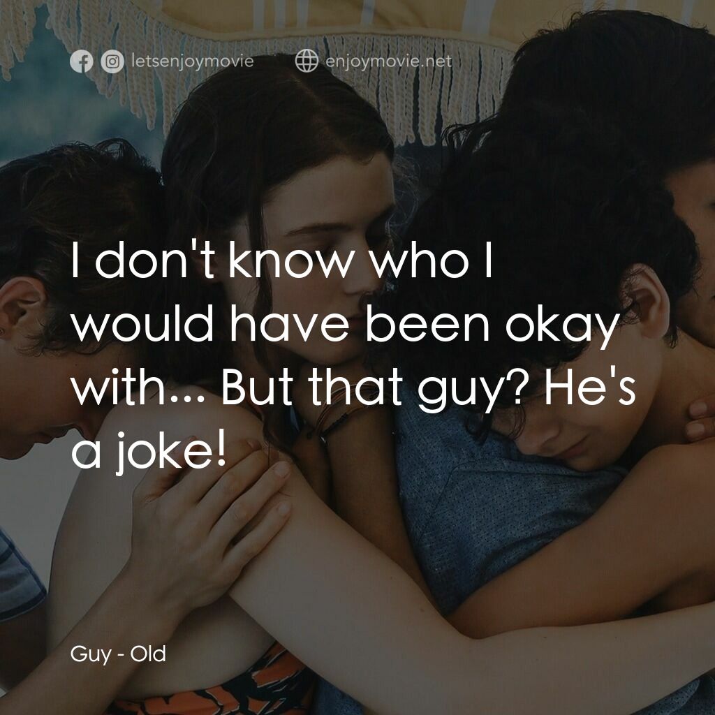 詭老電影對白：Guy:  I don't know who I would have been okay with... But that guy? He's a joke!