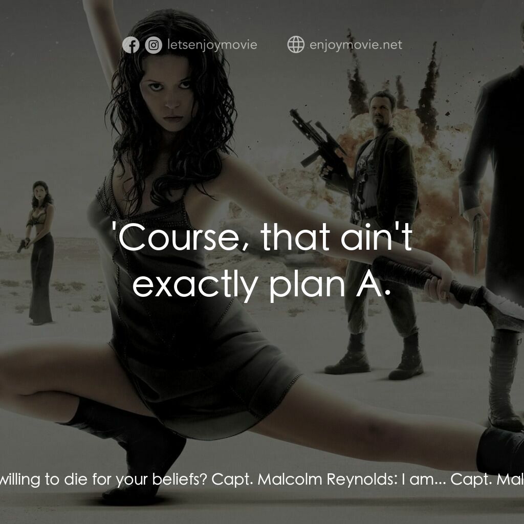 衝出寧靜號電影對白：The Operative:  Are you willing to die for your beliefs? Capt. Malcolm Reynolds: 