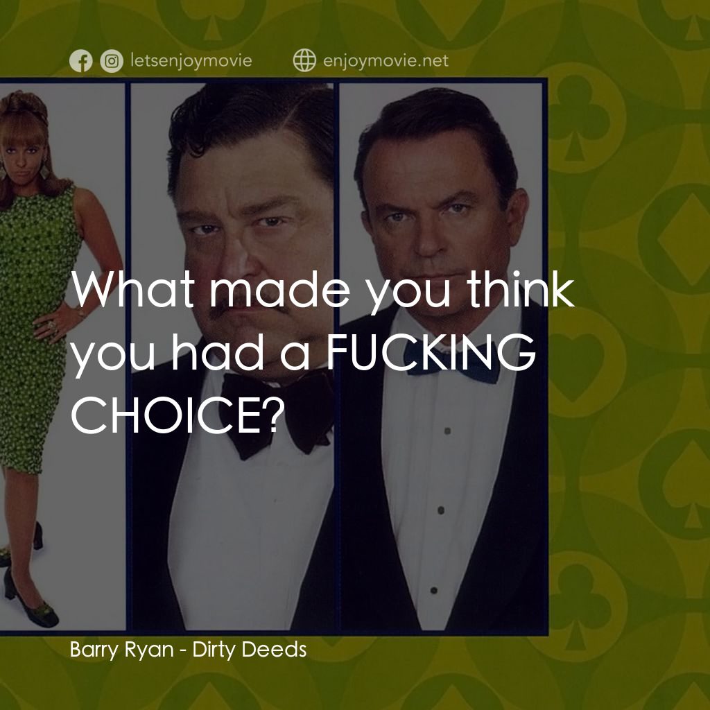 非法交易經典對白：Barry Ryan: What made you think you had a FUCKING CHOICE?