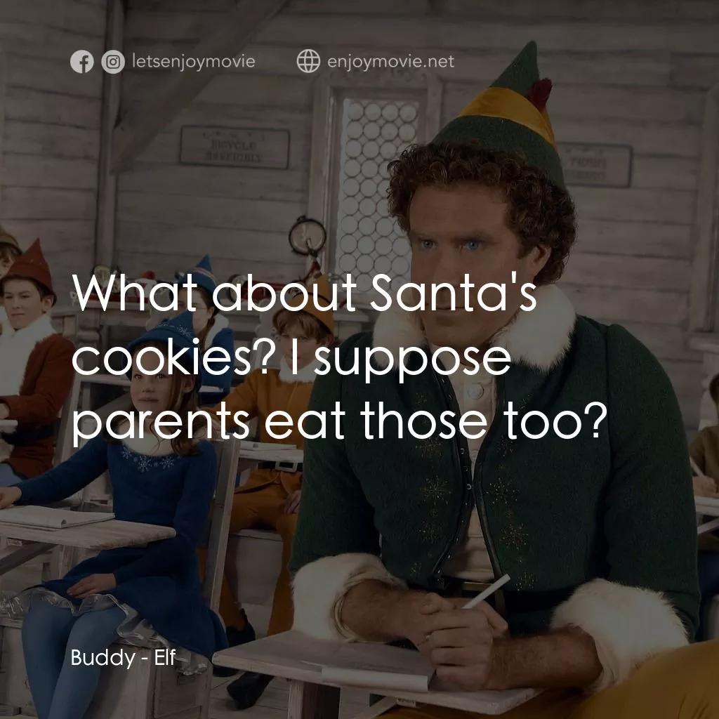 聖誕精靈電影對白：Buddy: What about Santa's cookies? I suppose parents eat those too?