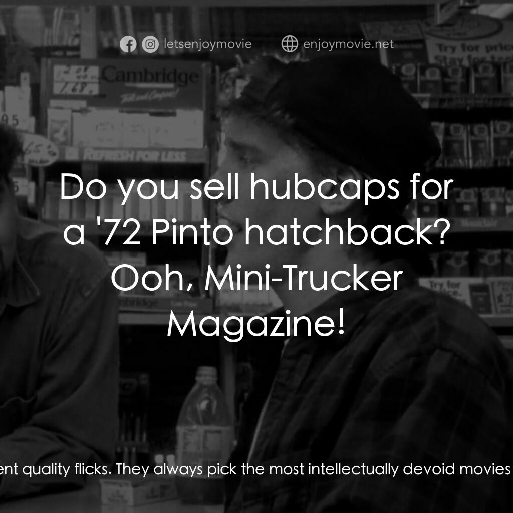 瘋狂店員電影對白：Randal Graves:  You know who I can do without? I can do without the people in the