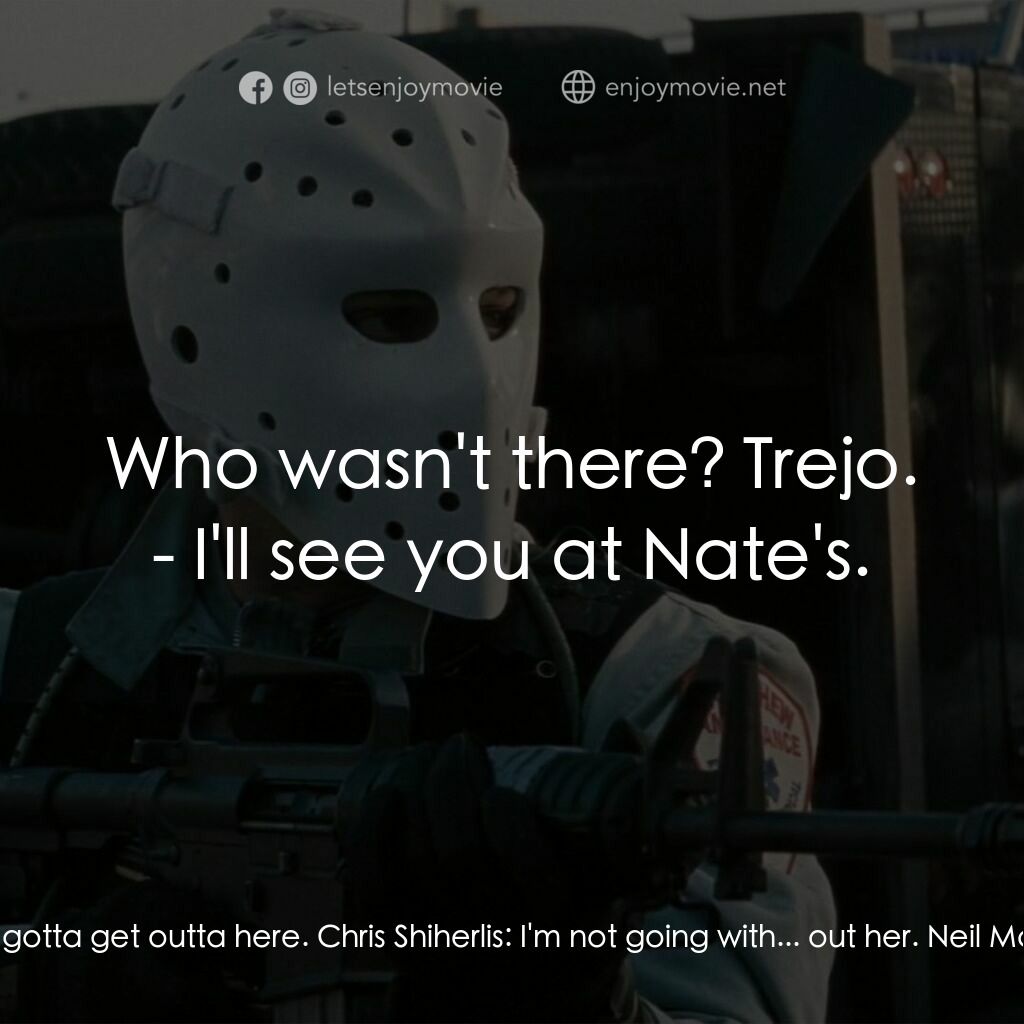 烈火悍將電影對白：Neil McCauley:  Chris. Hey - Chris. Listen to me. Nate's gonna pick you up. He's 